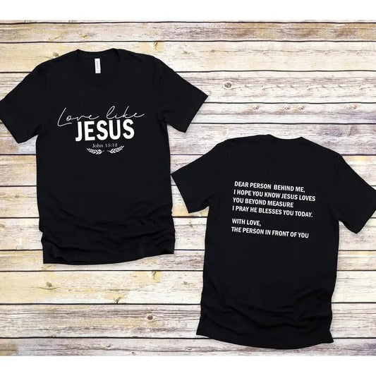 Dear Person Behind Me Love Like Jesus T-shirt, Christian Shirt, Jesus Love You Beyond Measure Sweatshirt, Jesus Shirt, Gift For Her , For Him