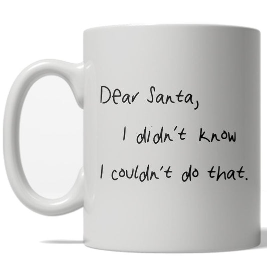 Dear Santa I Didn't Know I Couldn't Do That Mug Funny Christmas Coffee Cup - 11oz Funny Coffee Mugs Ceramic Printed Drinkware Cup