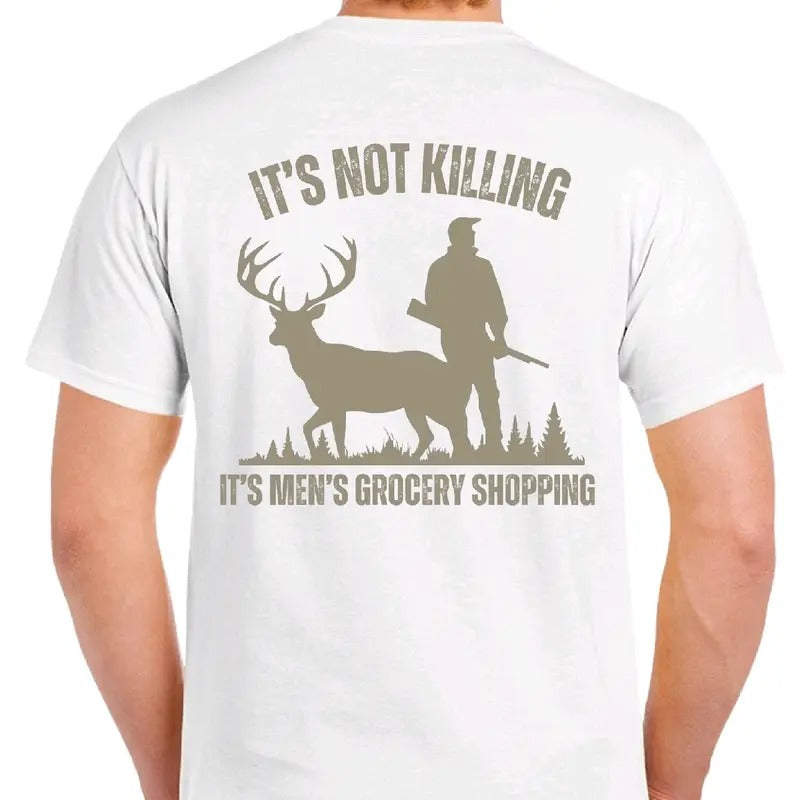 Deer Hunting: It's not killing. It's men's grocery shopping" t-shirt Casual Cotton, Menswear funny meme