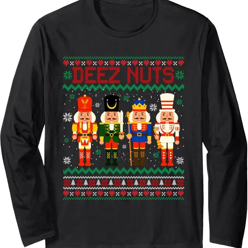 Deez Nuts Nutcracker Shirt Ugly Christmas Sweater Funny Xmas Long Sleeve T-Shirt