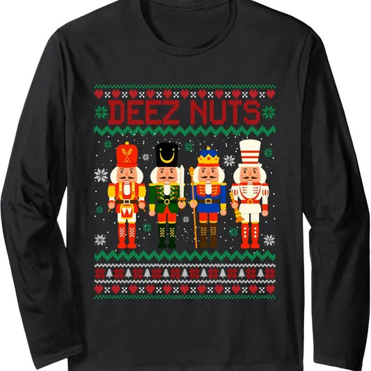 Deez Nuts Nutcracker Shirt Ugly Christmas Sweater Funny Xmas Long Sleeve T-Shirt