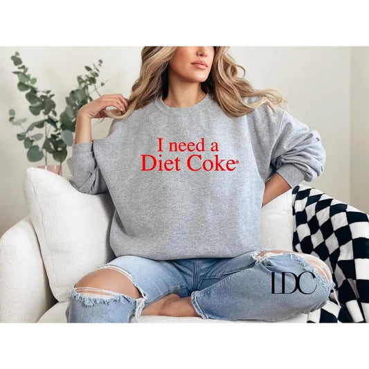 Diet Coke Sweatshirt, I Need Diet Coke Sweater, Coke Sweatshirt, Gift for Diet Coke Lover, Funny Shirt, I Need A Diet Coke, Diet Coke, Giftstyle{n002}2