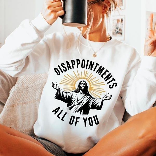 Disappointments All Of You Png Jesus Meme Png Funny Meme Shirt Png Christianity Png Sublimation Png  T-shirt, sweater and Hoodiestyle{n002}2