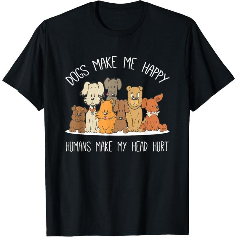 Dog Makes Happy Humans Make My Head Hurt Dog Owner Animal T-Shirt.made in usa