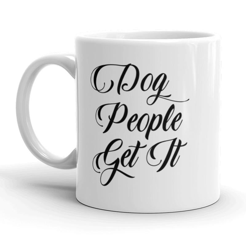 Dog People Get It Coffee Mug Pet Putty Lover Ceramic Cup-11oz Funny Coffee Mugs Ceramic Printed Drinkware Cup