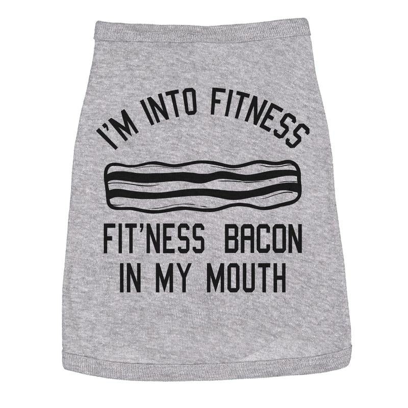 Dog Shirt Im Into Fitness Bacon In My Mouth Funny Clothes Daschund or Terrier Fitness Shirt For Dogs Funny Dog Puppy Shirt Grey