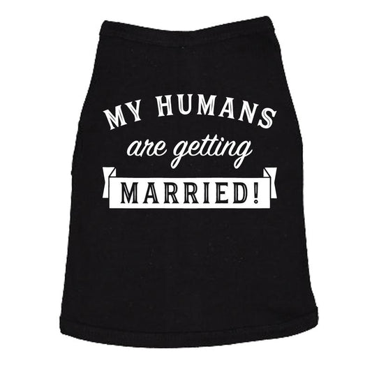 Dog Shirt My Humans Are Getting Married Shirt Cute Wedding Tee For Puppy Funny Proposal Puppy Shirt Black