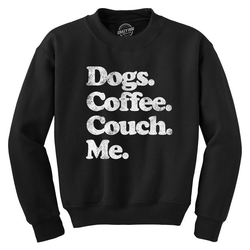 Dogs Coffee Couch Me Crewneck Sweatshirt Funny Puppy Lover Graphic Novelty Shirt Funny Sweater Coffee Crew Neck Funny Dog Long Sleeve Crew Novelty Sweatshirts for Men Black