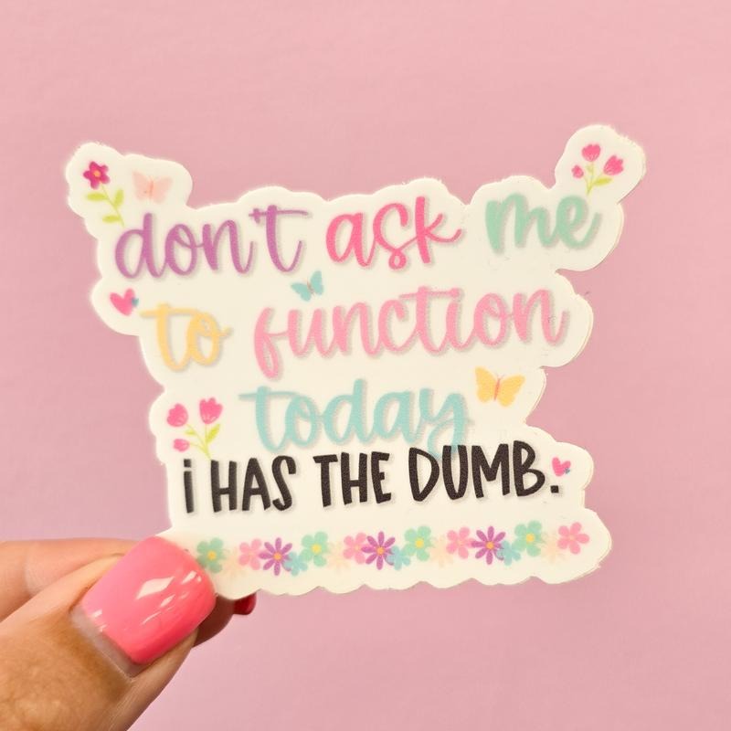 Don't Ask Me To Function Today Funny Sticker