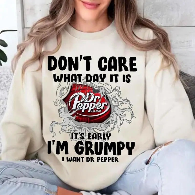 Don't Care What Day is it I want Dr. Pepper Sweatshirt, Pepper Drink Lovers Sweater Unisex Comfort Sweatshirt, Gift For Her, Gift For Him