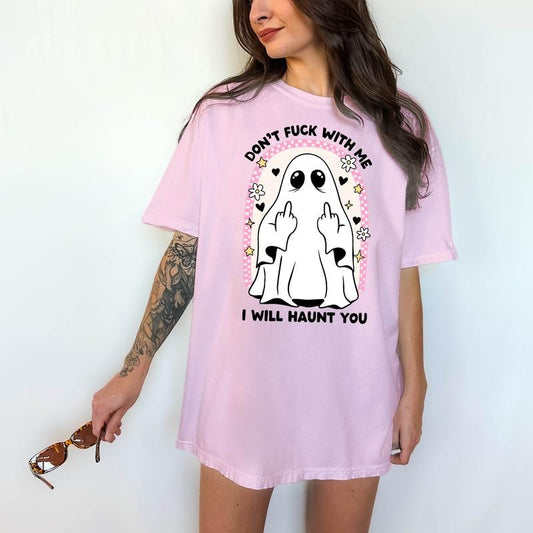 Don't F@#K With Me, I WIll Haunt You T-Shirt - Unisex T-Shirt, Funny Tee, Comfortable Shirt