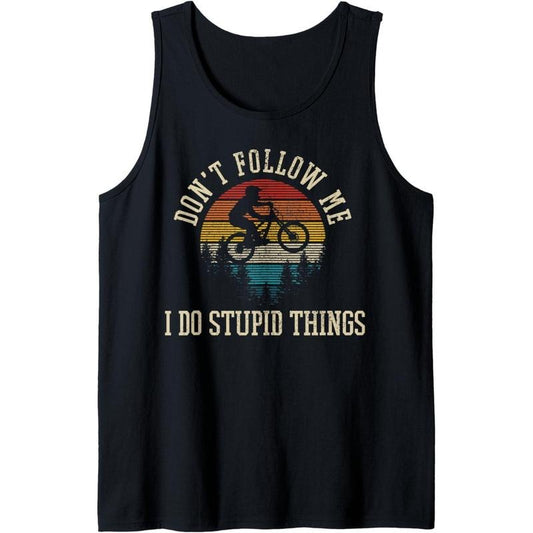 Don't Follow Me I Do Stupid Things MTB Funny Mountain Bike Tank Top Made in USA