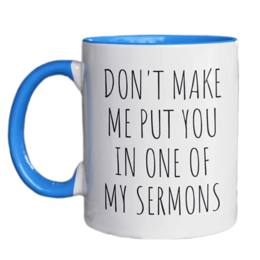 Don't Make Me Put You In One Of My Sermons Coffee Mug, Gift For Pastors, Christian Gifts, Pastor Birthday, Religious Coffee Mugs, 11 15oz Ceramic Cup