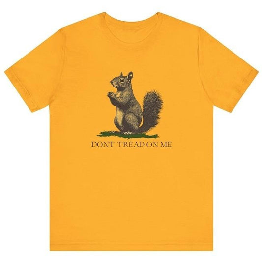 Don't Tread On Me Shirt ,Don't Tread On Me Squirrel T-Shirt, Peanut the Squirrel Tee