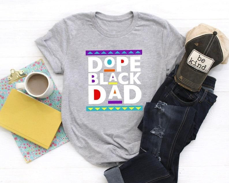 Dope Black Dad Shirt,New Dad Shirt,Dad Shirt,Daddy Shirt,Father's Day Shirt,Best Dad shirt,Gift for Dad,My Father Shirt,African American Dad Hoodie, T-shirt and sweater