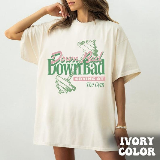 Down Bad Shirt, Crying at the Gym Shirt, Funny Workout Shirt, Gym Shirt, Down Bad Crying at the Gym Shirt