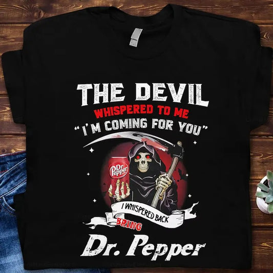 Dr.Pepper Devil T-shirt, The Devil Whispered To Me I'm Coming Shirt, Dr Pepper Lover Unisex Tshirt For Men, Women Menswear Top