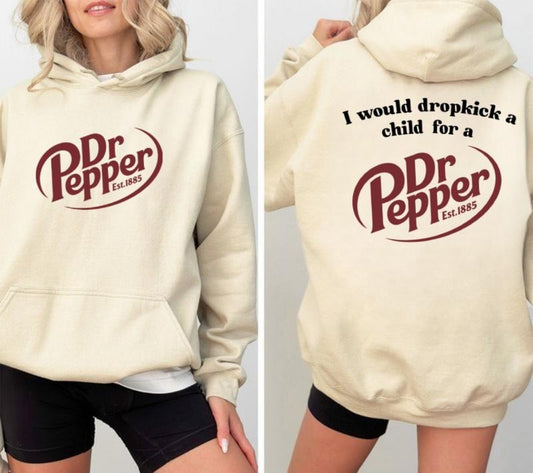 Dr Pepper Hoodie, 'I Would Drokk a Child for a Dr Pepper' Graphic, Bold & Humorous for Soda Lovers Cotton Sweatshirt