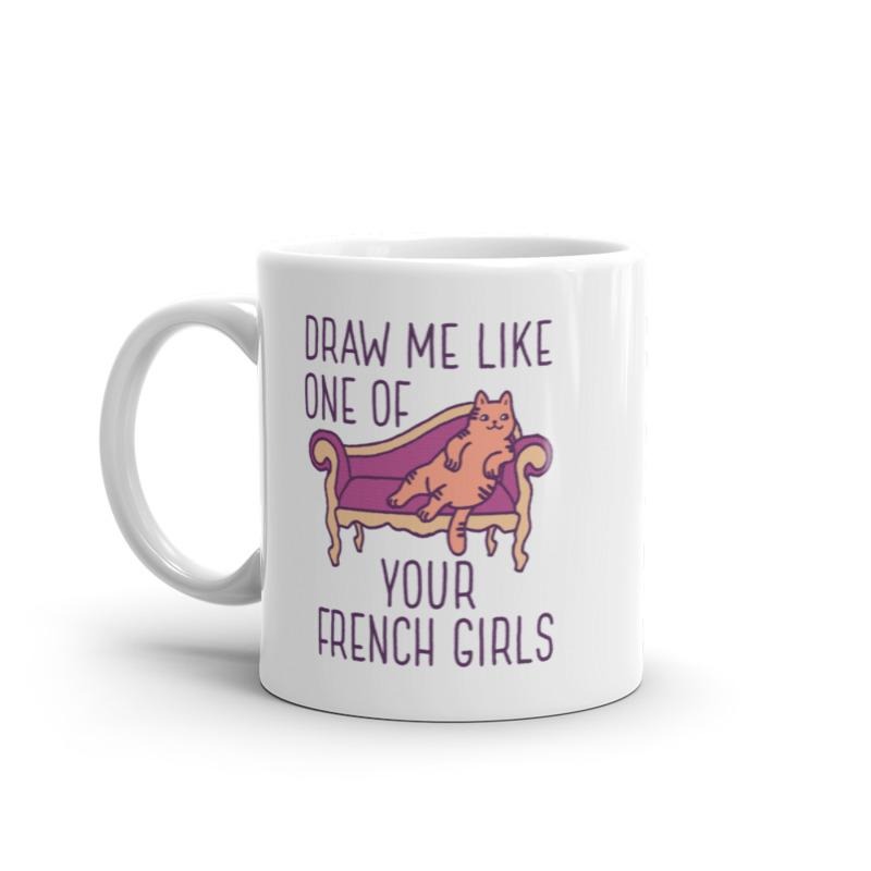 Draw Me Like One Of Your French Girls Mug Funny Kitty Cat Joke Graphic Novelty Coffee Cup-11oz Funny Coffee Mugs Ceramic Printed Drinkware Cup