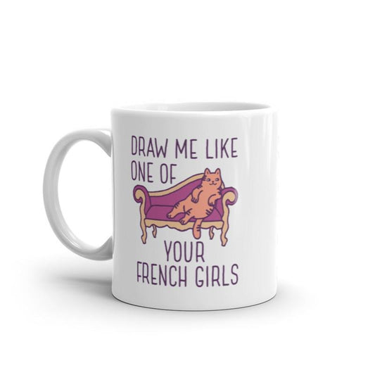 Draw Me Like One Of Your French Girls Mug Funny Kitty Cat Joke Graphic Novelty Coffee Cup-11oz Funny Coffee Mugs Ceramic Printed Drinkware Cup