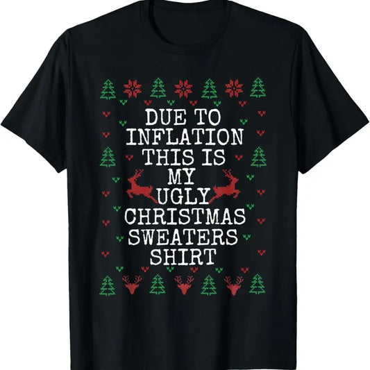 Due to Inflation Ugly Christmas Sweaters Funny Men Women T-Shirt