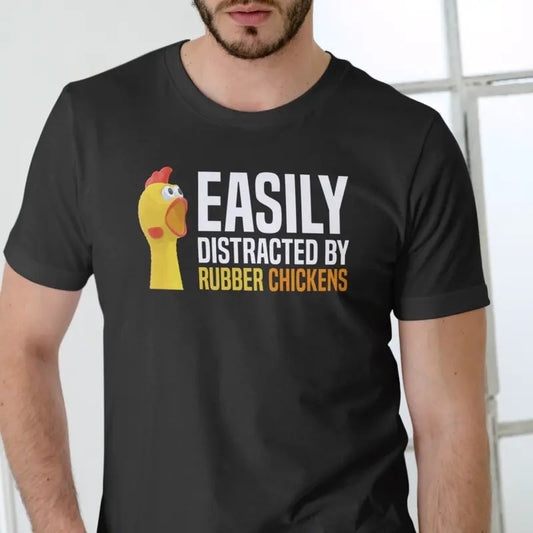 EASILY DISTRACTED BY RUBBER CHICKENS T Shirt Menswear Top