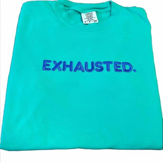EXHAUSTED. Embroidered Comfort colors Tee shirt