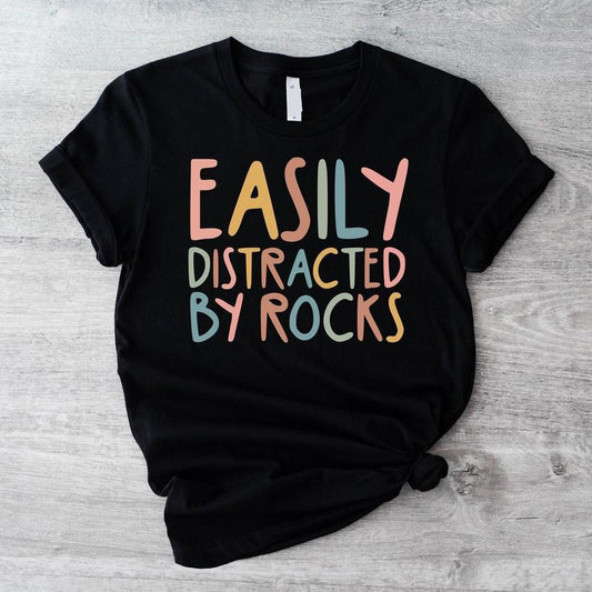 Easily Distracted By Rocks Shirt, Geology Teacher T-shirt, Geologist Gift Tee, Geology Student Birthday Gift Short Sleeve, Science Teacher Tee, Rock Lovers Gift Shirt.