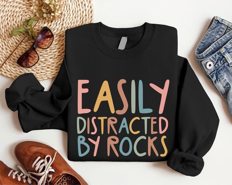 Easily Distracted By Rocks Sweatshirt, Geology Teacher Hoodie, Geologist Gift Sweater, Geology Student Birthday Gift Long Sleeve, Science Teacher Sweatshirt, Rock Lovers Gift Hoodie.