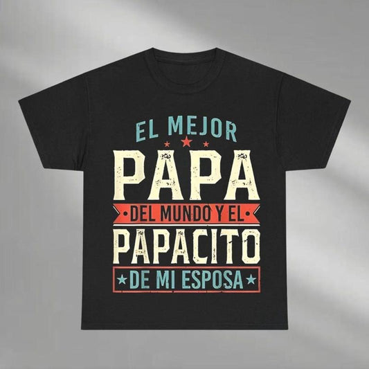 El Mejor Papa del Mundo Yel Shirt, Fathers Day Shirt, Father's Day Giff, My Dad is My Hero Shirt, Papacito De Mi Esposa Shirt, Gift For Dad