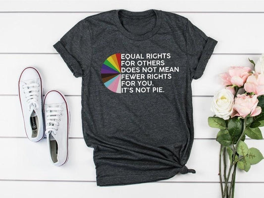 Equal Rights For Others Does Not Mean Fewer Rights For You It's Not Pie Shirt, LGBT Rainbow Outfit, Pride Shirt, Support LGBTQ Tee, Equality
