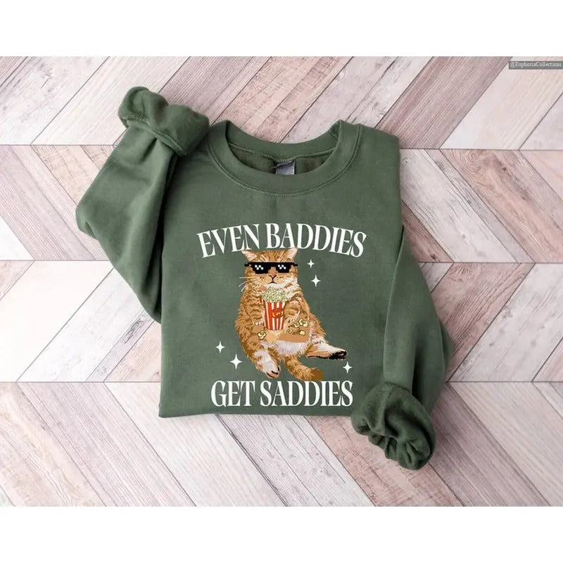 Even Baddies Get Saddies Cat Meme Slay Sweater, Hoodie, Tee, Funny Cat Pet Lover, Chill Mental Health Depression Anxiety Girl , Global Trending Outfits