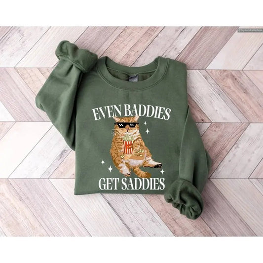 Even Baddies Get Saddies Cat Meme Slay Sweater, Hoodie, Tee, Funny Cat Pet Lover, Chill Mental Health Depression Anxiety Girl , Global Trending Outfits
