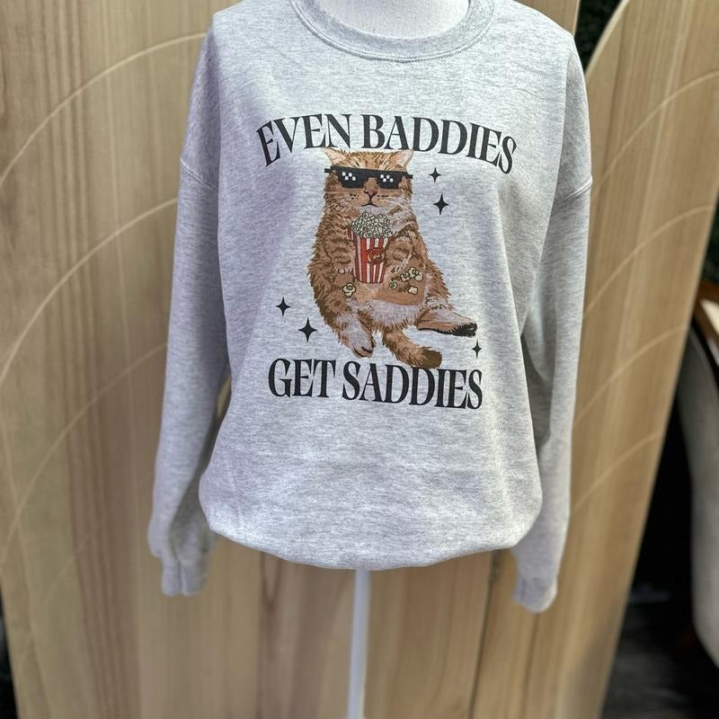 Even Baddies Get Saddies Crewneck Sweatshirt - Funny Sweatshirt