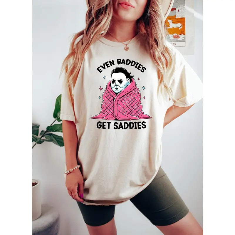 Even Baddies Get Saddies Shirt, Funny Horror Meme T Shirt, Mental Health Tee, Anxiety Shirt, Myers Shirt, Fantasy Shirt