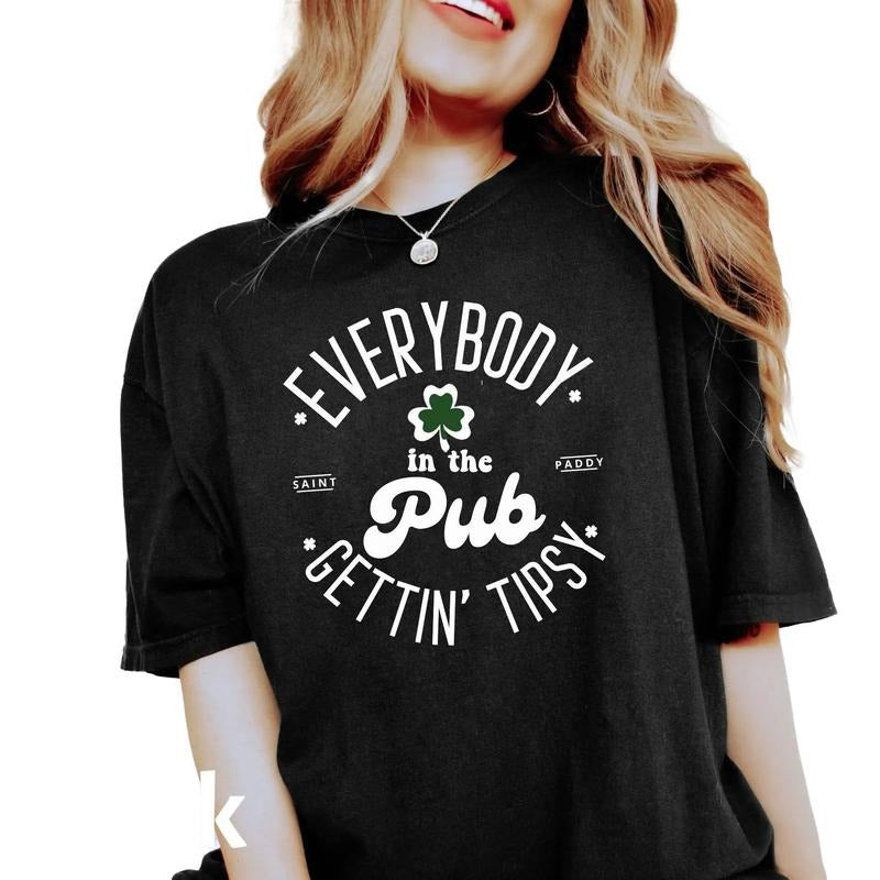 Everybody In The Pub Getting Tipsy Shirt, Funny St Pattys Day Shirt, Cute St Patrick's Day, St. Patrick's Day Tee, Irish Shirt, Gifts Ideas For St Patrick's Day, Unisex Short Sleeve Tee T-Shirt Fit Top