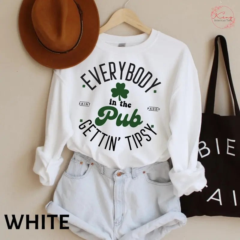 Everybody In The Pub Getting Tipsy Sweatshirt, Funny St Pattys Day T-shirt, Cute St Patrick's Day hoodie, St. Patrick's Day Gift,IrishSweatshirt