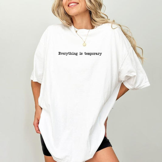Everything Is Temporary Comfort Colors Shirt, Affirmation Unisex Graphic Tee, Gratitude Yoga Unisex Unhinged Shirt, T-shirt For Women, Everything is Inevitably Temporary Tee, Comfy Fabric Graphic Tee, Womenswear, Cotton Fabric Relaxed Fit Chic Style