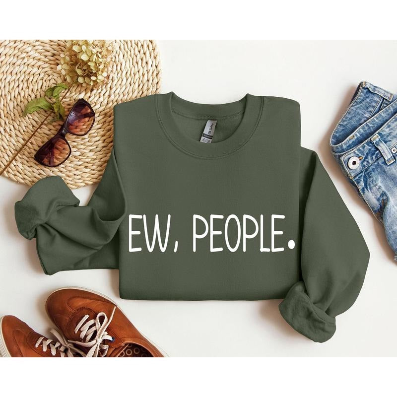 Ew, People Funny Sweatshirt, Sarcastic College Sweatshirt, Women's Crew Neck, Crewneck