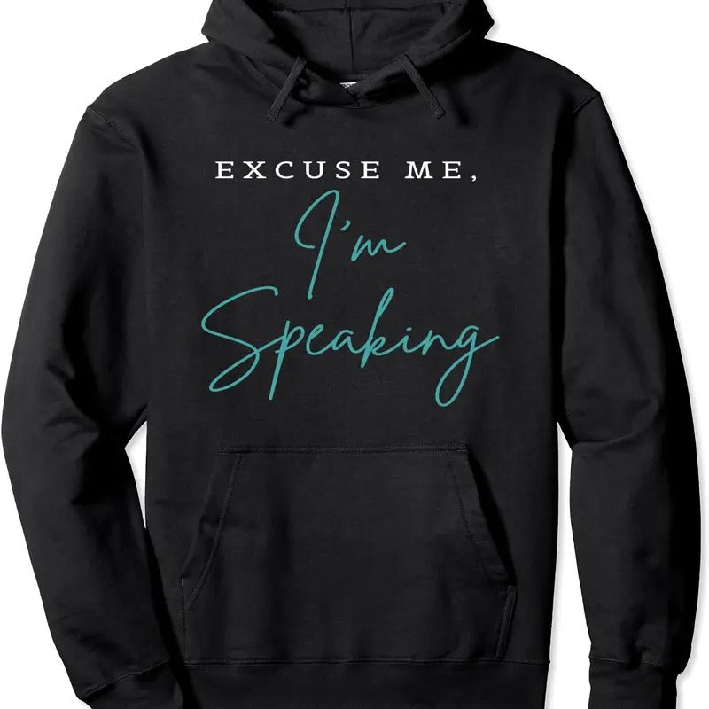 Excuse Me I'm Speaking Funny Kamala Harris Hoodie | Unisex Hooded Sweatshirt