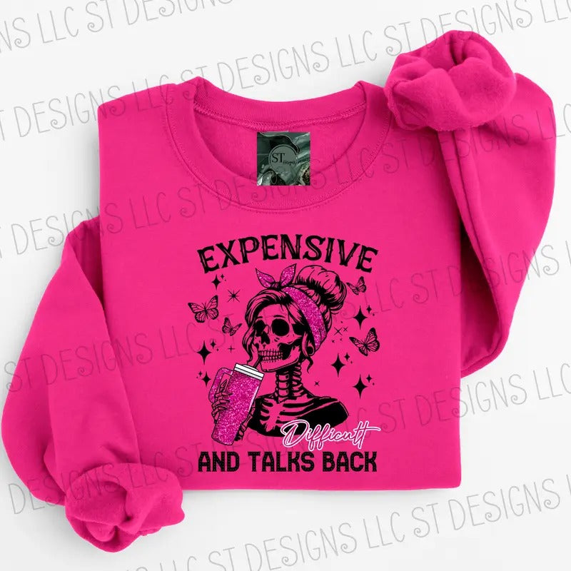 Expensive & Difficult and talks back Graphic tee or Pullover sweatshirt womanswear plus sized options cute shirts
