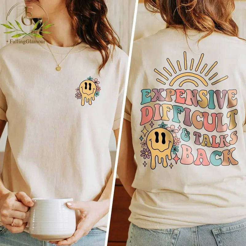 Expensive Difficult & Talks Back T-shirt Funny Mom Sweatshirt Funny Wife Shirt Birthday Gift For Friend Sarcastic Shirt Gift For Her