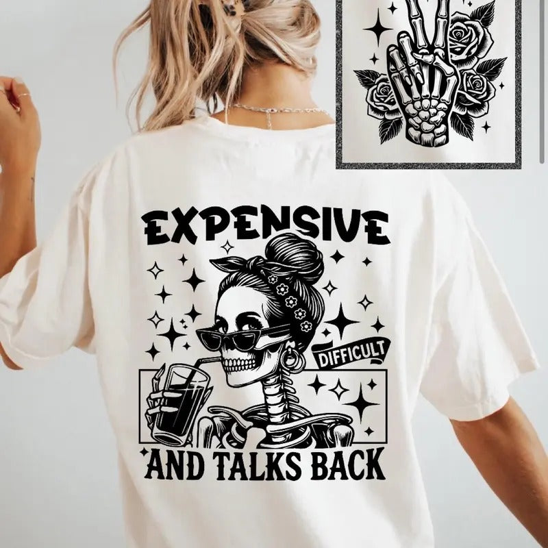 Expensive Difficult Talks Back Shirt Funny Shirt Sarcastic Shirt Gift Shirt Sublimation Shirt Front And Back Design Retro Shirt