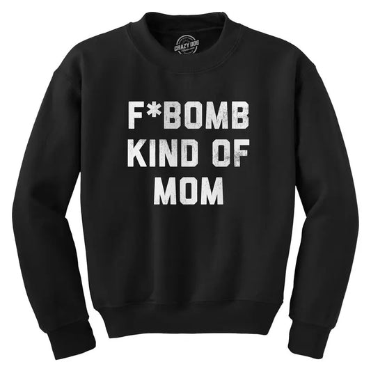 F Bomb Kind Of Mom Crewneck Sweatshirt Funny Swearing Parenting Joke Sweater Funny Sweater Funny Sarcastic Long Sleeve Crew Novelty Sweatshirts for Men Black -