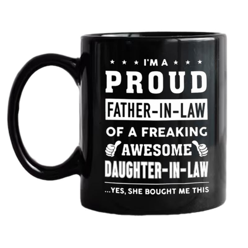 Father In Law Mug, I'm Proud Father In Law Of Awesome Daughter In Law Mug, Funny Father In Law Gift, Fathers Day Gift, 11 15oz Ceramic Cup