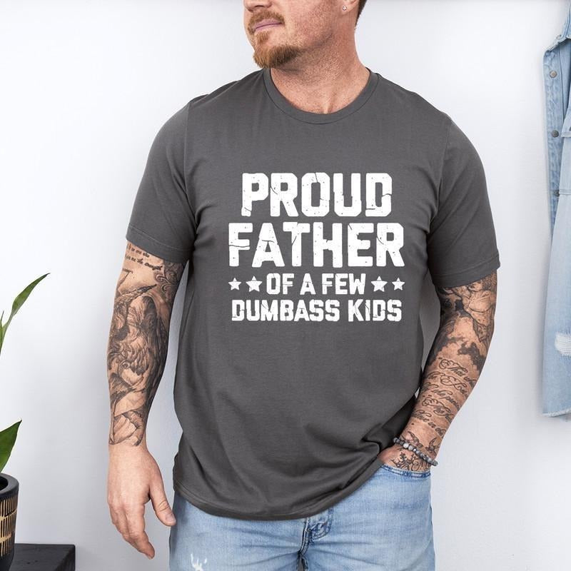 Father's Day | Proud Father Of A Few Dumbass Kids, Father's Day Gift Tee, Funny Dad T-Shirt DRG, Fathers Day T-Shirt DRG, Mens Funny T-Shirt For Dad, Father Papa Daddy
