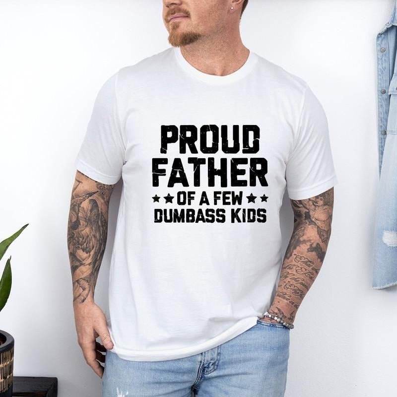 Father's Day | Proud Father Of A Few Dumbass Kids, Father's Day Gift Tee, Funny Dad T-Shirt DRG, Fathers Day T-Shirt DRG, Mens Funny T-Shirt For Dad, Father Papa Daddystyle{n002}2