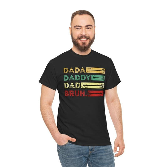 Father's Day T-Shirt: 'Dada, Daddy, Dad, Bruh' Graphic Tee, Fathers Day Gift, Dad Shirt