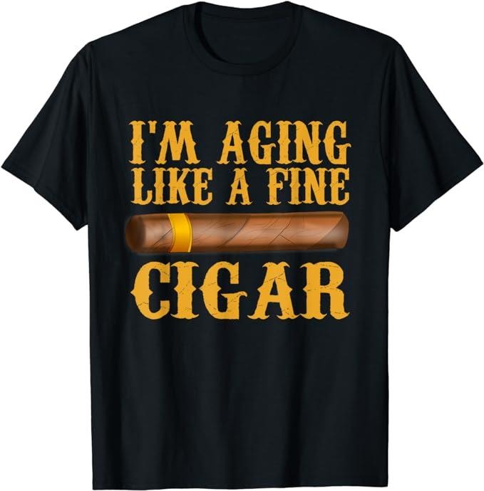 Father's Day T-Shirt, Gifts For Dad, I'm Aging Like A Fine Cigar Funny Fathers Day Dad Gift Idea T-Shirt Menswear Top