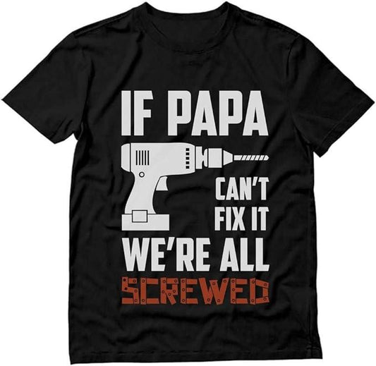 Father's Day T-Shirt, Gifts For Dad, If Papa Can't fix it T-Shirt Fathers Day Funny T-Shirt Menswear Top Underwear